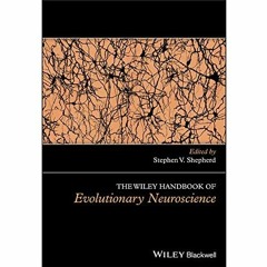 Download ⚡️ [PDF] The Wiley Handbook of Evolutionary Neuroscience (Wiley Clinical Psychology Han