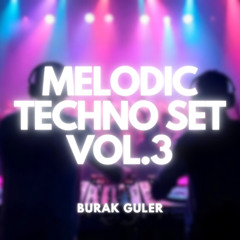 Melodic Techno Set Vol.3 by Burak Guler [Kevin de Vries, Colyn, Stephan Jolk and more...]