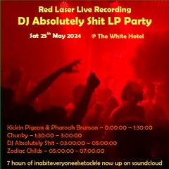 Red Laser The White Hotel DJ Absolutely Shit LP Party Sat 25th May 24