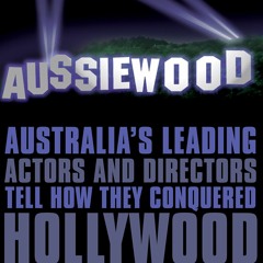 ❤ PDF Read Online ❤ Aussiewood: Australia's Leading Actors and Directo
