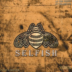 Selfish (Ft. Teller10K) Prod. by GABORA