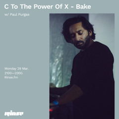 C to the Power of X: Bake w/ Paul Purgas - 29 March 2021