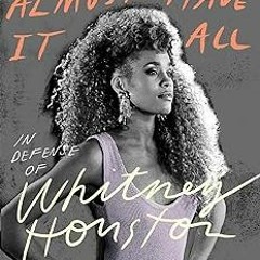 ✔PDF/✔READ Didn't We Almost Have It All: In Defense of Whitney Houston