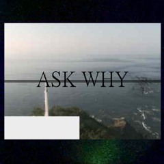 ASK WHY