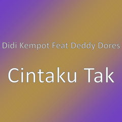 Cintaku Tak (feat. Deddy Dores)
