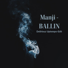 Manji - BALLIN (Deliriouz Uptempo-Edit)