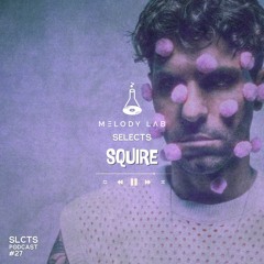 Melody Lab Selects Squire [SLCTS #27]