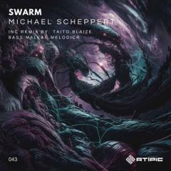Michael Sheppert - Swarm (Máleak Remix)