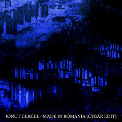 Ionut Cercel:  Made In Romania (Cygär Trance Edit)