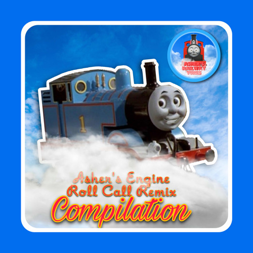 Asher’s Engine Roll Call Remix - Compilation