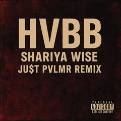 HVBB (SHARIYA WISE x JU$T PVLMR REMIX)