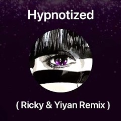 Hypnotized (Ricky & Yiyan  Remix)