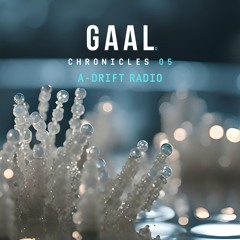 GAAL CHRONICLES 04 by A-drift Radio