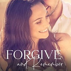 Access [PDF EBOOK EPUB KINDLE] Forgive and Remember: A Christian Romance (Greater Lif