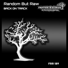FR189 - Random But Raw  -  Back On Track (Fruition Records)