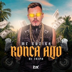 Mc Ruzika & DJ Tripa - Ronca Alto