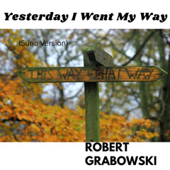 Yesterday I Went My Way (Suno Version)