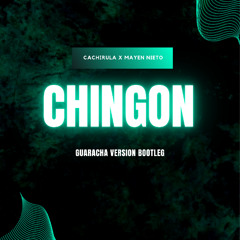 MAYEN NIETO X CACHIRULA - CHINGON 2 GUARACHA BOOTLEG (Descarga en comprar)
