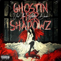 Ghostin Her Shadowz