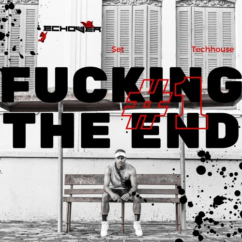 Echover @ FUCKING THE END #001