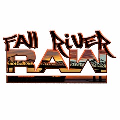 Fall River Raw Audio Ep 35