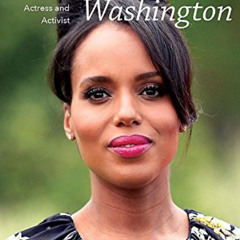 [READ] EBOOK 📮 Kerry Washington: Actress and Activist: Actress and Activist (Leading