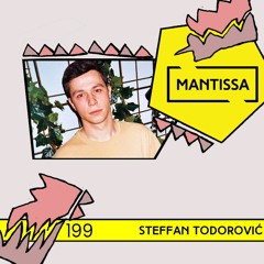 Mantissa Mix 199: Steffan Todorović