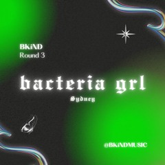 Round 3: bacteria grl for BKiND Music