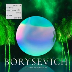 Borysevich - The Night Of Ethnic Electronic Music In The Bar Son(8.07.2023)