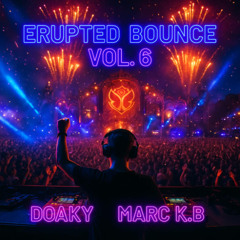 Doaky & Marc K.B -  Erupted Bounce Vol 6(Tracklist In Description)