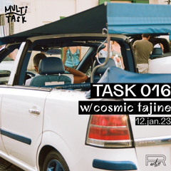 TASK 016 w/ COSMIC TAJINE (12.01.23)