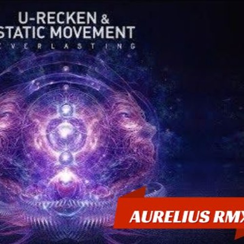 Static Movement & U-Recken - Everlasting (AURELIUS RMX)