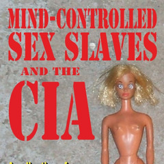 Mind Control Sex Slaves and the CIA