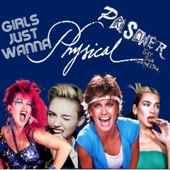 Girls Just Want Physical Prisoner(Miley Cyrus, Dua Lipa Olivia Newton  John, Cyndi Lauper) #Mashup
