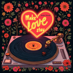 Make Love Stay - Ft. Blake Streak (Canastria Remix)