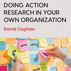 [Access] PDF EBOOK EPUB KINDLE Doing Action Research in Your Own Organization by  Dav