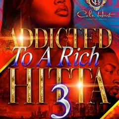 [READ] EPUB KINDLE PDF EBOOK Addicted To A Rich Hitta 3: The Finale by  Kevina Hopkin