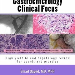[PDF READ ONLINE] 🌟 Gastroenterology Clinical Focus: High yield GI and hepatology review, for
