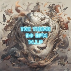 The Theme 90bpm INSTRUMENTAL w.i.p