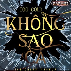 Rapviet • Ken Cha Na | Too Cold x Không Sao Cả (ICE CREAM Mashup)
