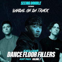 SEEING DOUBLE DANCE FLOOR FILLERS VOL.7 FT VANDAL ON DA TRACK *FREE DOWNLOAD*