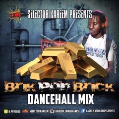 SELECTOR KAREEM PRESENTS - BRIK PON BRICK DANCEHALL MIX