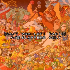 【２４／７　ＶＧＭ　ＬＯＦＩ　ＲＡＤＩＯ】  ハイ宴 ＳＬＡＰＰＥＲＳ　ＯＮＬＹ
