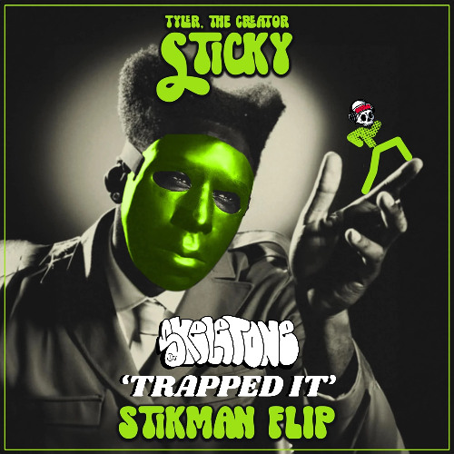 Tyler, The Creator - Sticky (Stikman Flip) [Skeletone 'Trapped It']