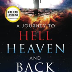 READ EBOOK 📝 A Journey to Hell, Heaven, and Back (An NDE Collection) by  Ivan Tuttle