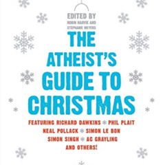 [ACCESS] PDF 📒 The Atheist's Guide to Christmas by  Robin Harvie &  Stephanie Meyers