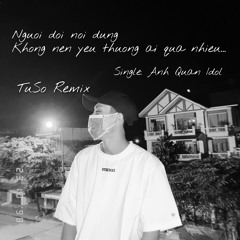 TUSO MỆT RỒI - ANH QUÂN IDOL