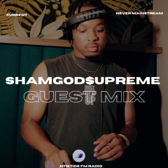 NITETIDE FM RADIO: SHAMGOD$UPREME GUEST MIX