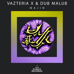 Vazteria X & Dub Malub - Majin (Original Mix)