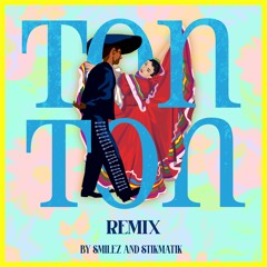 Ton Ton (Smilez & Stikmatik remix)
